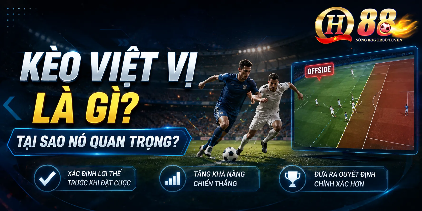 Kèo Việt Vị Là Gì? Tại Sao Nó Quan Trọng?