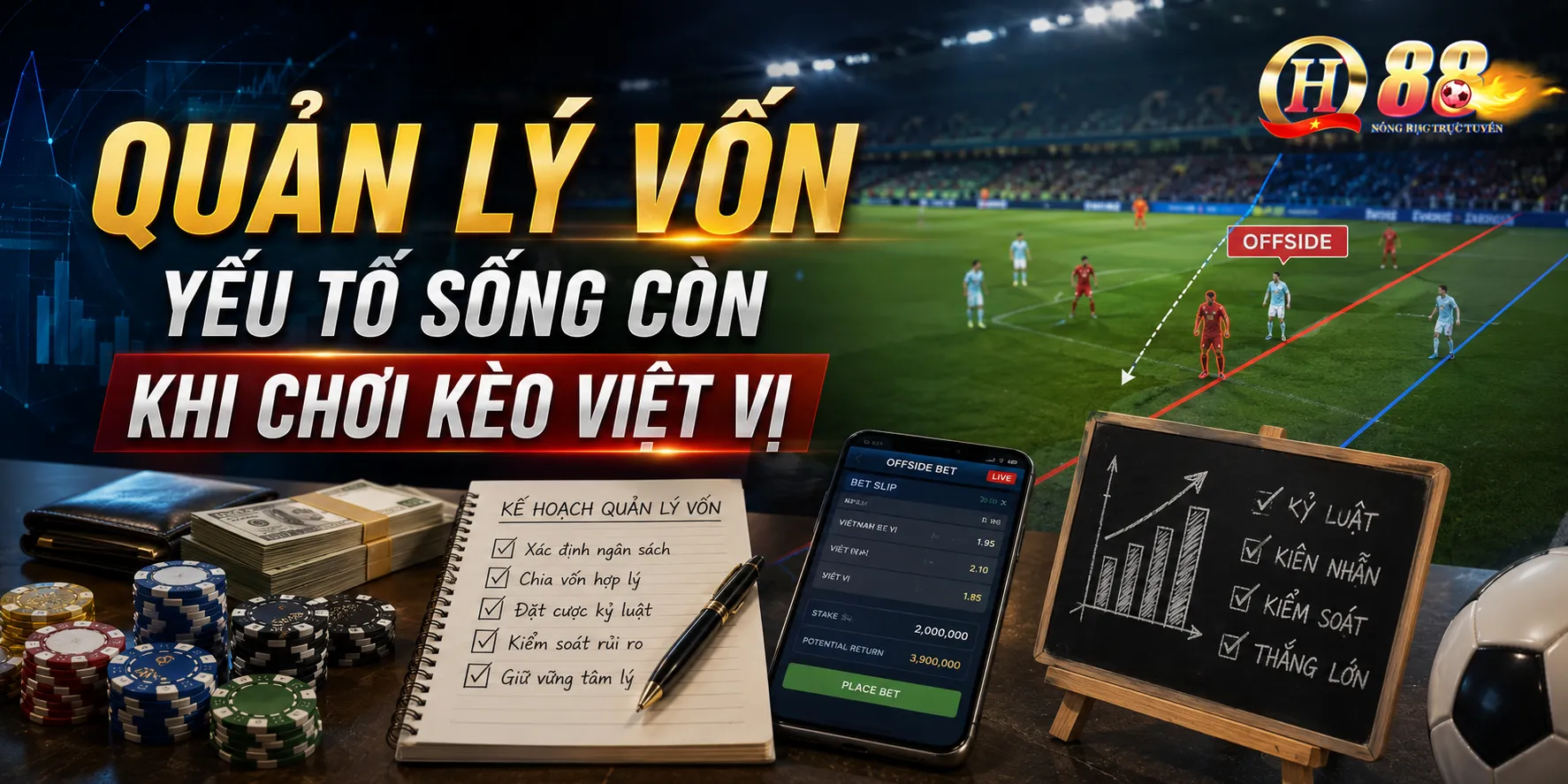 Quản Lý Vốn – Yếu Tố Sống Còn Khi Chơi Kèo Việt Vị
